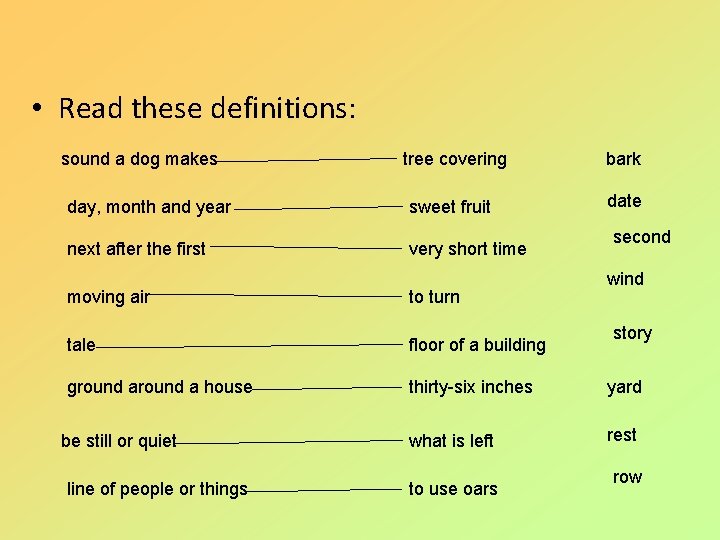 • Read these definitions: sound a dog makes tree covering bark day, month • Read these definitions: sound a dog makes tree covering bark day, month