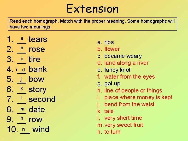 Extension Read each homograph. Match with the proper meaning. Some homographs will have two