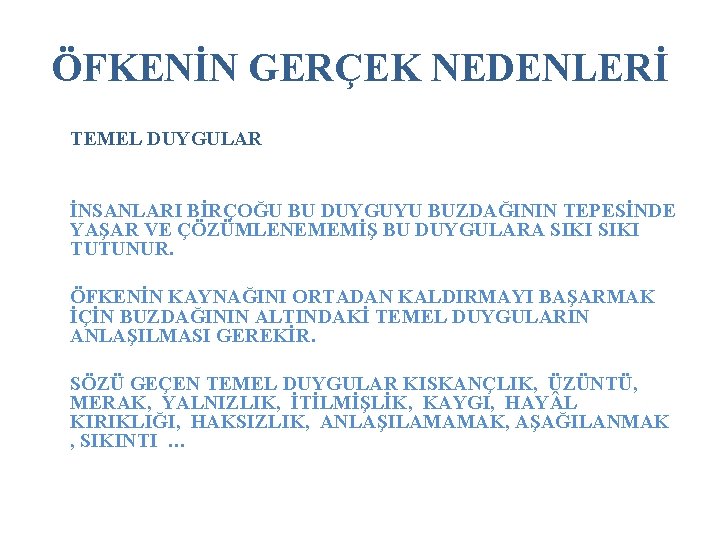 ÖFKENİN GERÇEK NEDENLERİ TEMEL DUYGULAR İNSANLARI BİRÇOĞU BU DUYGUYU BUZDAĞININ TEPESİNDE YAŞAR VE ÇÖZÜMLENEMEMİŞ