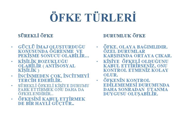 ÖFKE TÜRLERİ SÜREKLİ ÖFKE • GÜÇLÜ İMAJ OLUŞTURDUĞU KONUSUNDA ÖĞRENME VE PEKİŞME SONUCU OLABİLİR…