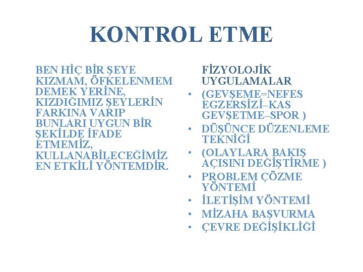 KONTROL ETME BEN HİÇ BİR ŞEYE KIZMAM, ÖFKELENMEM DEMEK YERİNE, KIZDIĞIMIZ ŞEYLERİN FARKINA VARIP