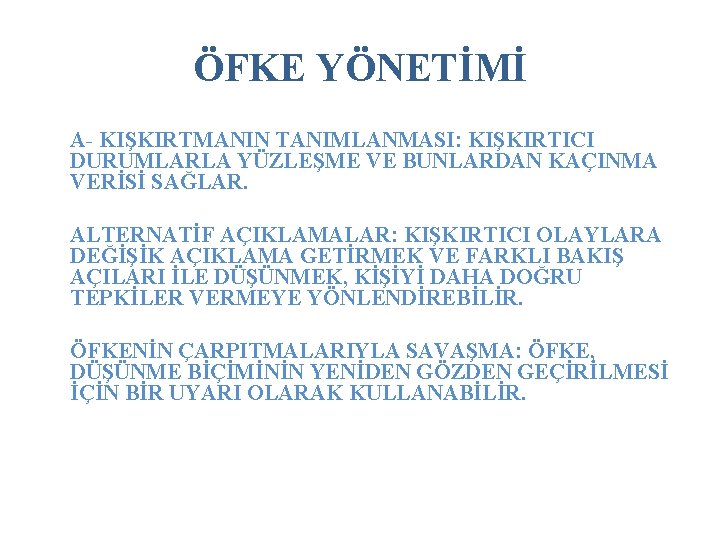 ÖFKE YÖNETİMİ A- KIŞKIRTMANIN TANIMLANMASI: KIŞKIRTICI DURUMLARLA YÜZLEŞME VE BUNLARDAN KAÇINMA VERİSİ SAĞLAR. ALTERNATİF