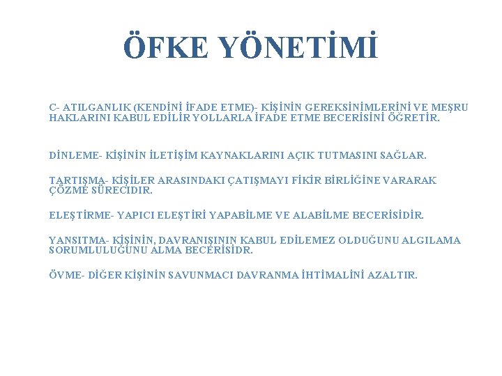 ÖFKE YÖNETİMİ C- ATILGANLIK (KENDİNİ İFADE ETME)- KİŞİNİN GEREKSİNİMLERİNİ VE MEŞRU HAKLARINI KABUL EDİLİR