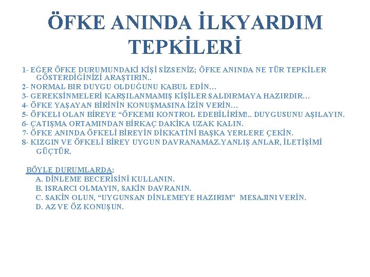 ÖFKE ANINDA İLKYARDIM TEPKİLERİ 1 - EĞER ÖFKE DURUMUNDAKİ KİŞİ SİZSENİZ; ÖFKE ANINDA NE