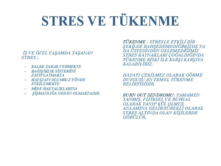 STRES VE TÜKENME İŞ VE ÖZEL YAŞAMDA YAŞANAN STRES ; – – – KALBE