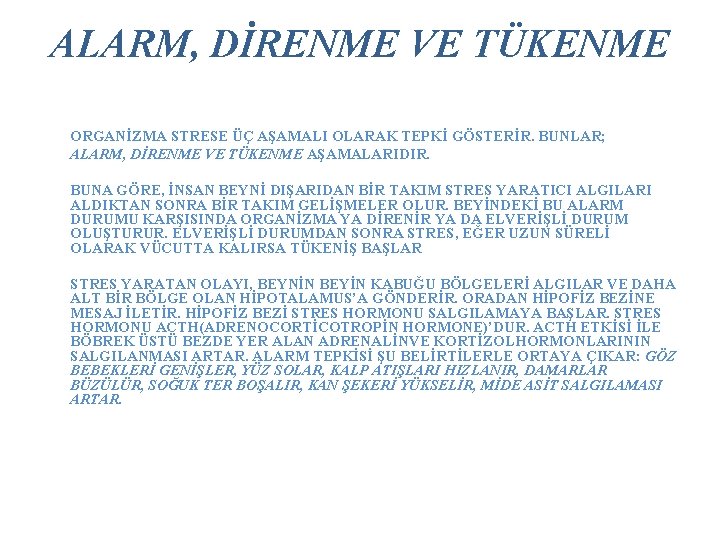 ALARM, DİRENME VE TÜKENME ORGANİZMA STRESE ÜÇ AŞAMALI OLARAK TEPKİ GÖSTERİR. BUNLAR; ALARM, DİRENME