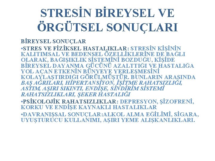 STRESİN BİREYSEL VE ÖRGÜTSEL SONUÇLARI BİREYSEL SONUÇLAR • STRES VE FİZİKSEL HASTALIKLAR: STRESİN KİŞİNİN