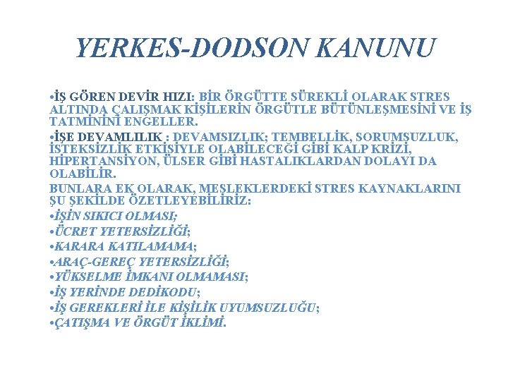 YERKES-DODSON KANUNU • İŞ GÖREN DEVİR HIZI: BİR ÖRGÜTTE SÜREKLİ OLARAK STRES ALTINDA ÇALIŞMAK