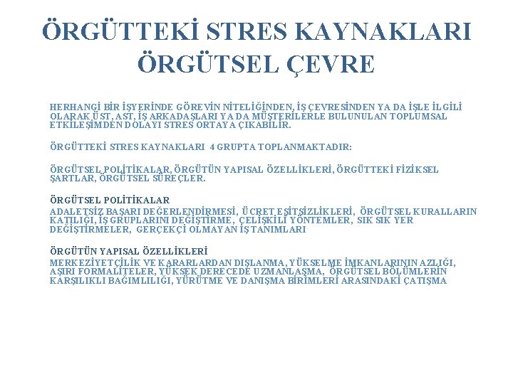 ÖRGÜTTEKİ STRES KAYNAKLARI ÖRGÜTSEL ÇEVRE HERHANGİ BİR İŞYERİNDE GÖREVİN NİTELİĞİNDEN, İŞ ÇEVRESİNDEN YA DA