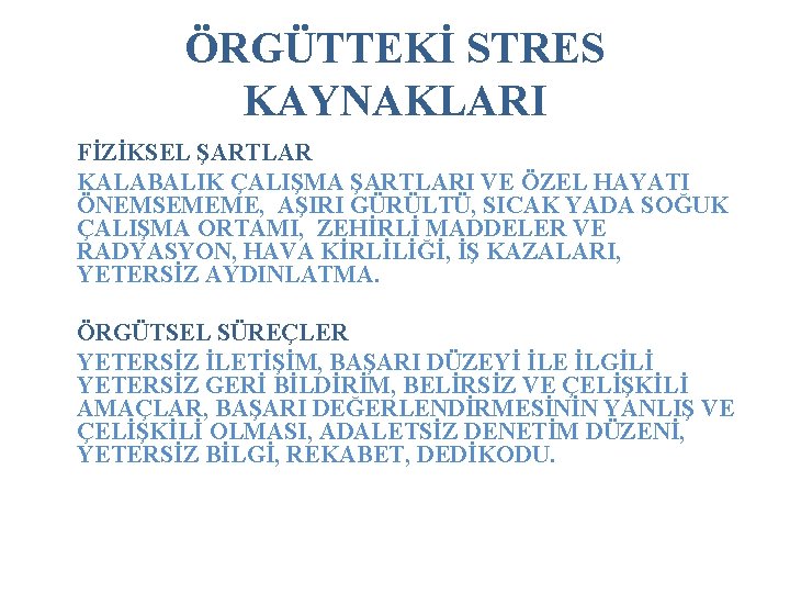 ÖRGÜTTEKİ STRES KAYNAKLARI FİZİKSEL ŞARTLAR KALABALIK ÇALIŞMA ŞARTLARI VE ÖZEL HAYATI ÖNEMSEMEME, AŞIRI GÜRÜLTÜ,