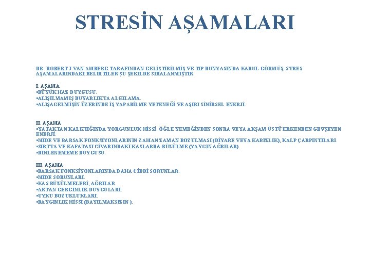 STRESİN AŞAMALARI DR. ROBERT J. VAN AMBERG TARAFINDAN GELİŞTİRİLMİŞ VE TIP DÜNYASINDA KABUL GÖRMÜŞ,