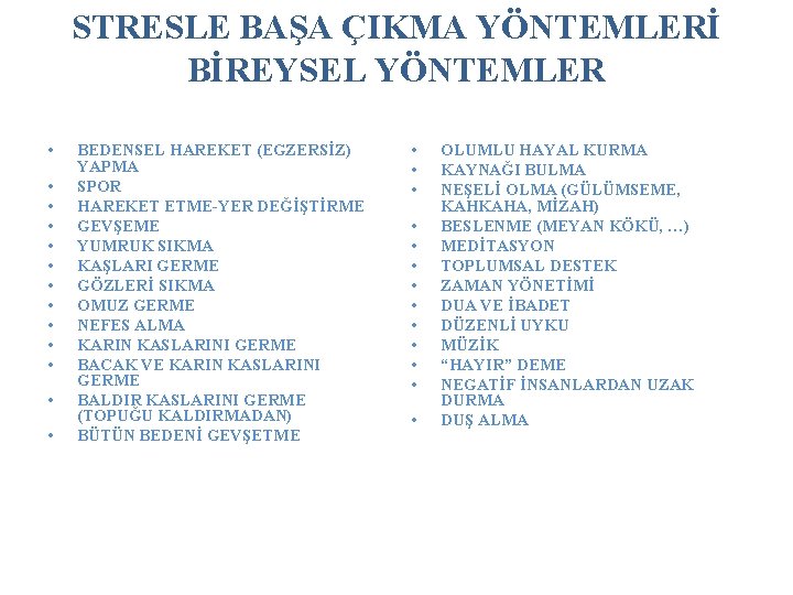 STRESLE BAŞA ÇIKMA YÖNTEMLERİ BİREYSEL YÖNTEMLER • • • • BEDENSEL HAREKET (EGZERSİZ) YAPMA