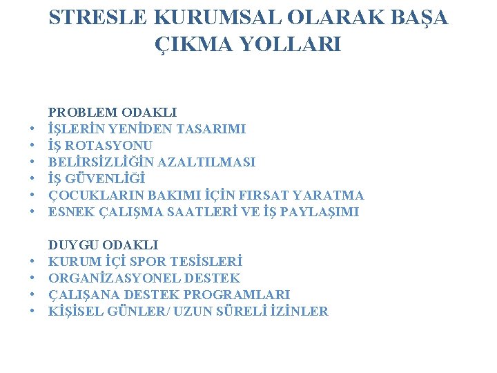 STRESLE KURUMSAL OLARAK BAŞA ÇIKMA YOLLARI • • • PROBLEM ODAKLI İŞLERİN YENİDEN TASARIMI