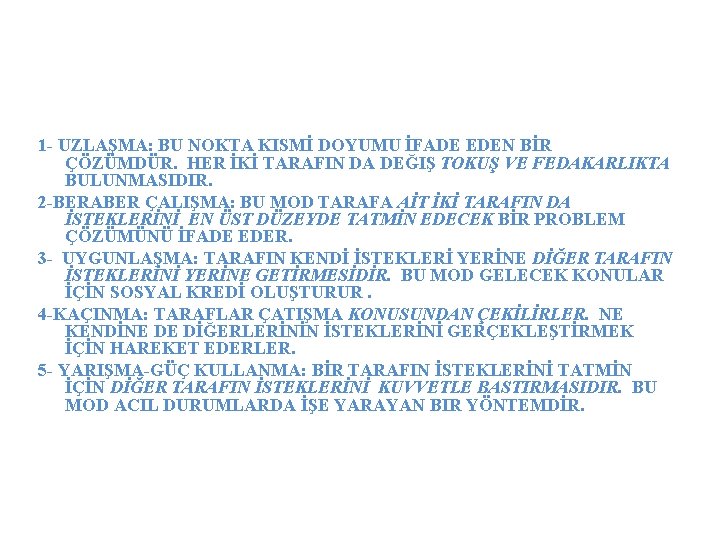 1 - UZLAŞMA: BU NOKTA KISMİ DOYUMU İFADE EDEN BİR ÇÖZÜMDÜR. HER İKİ TARAFIN
