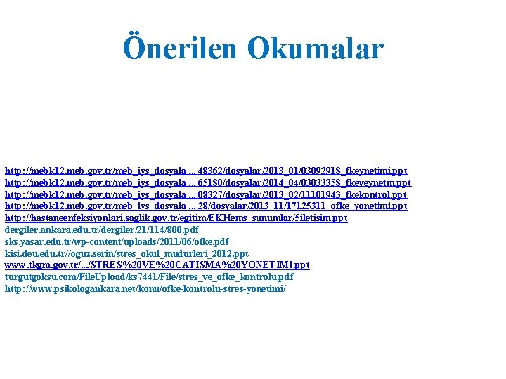 Önerilen Okumalar http: //mebk 12. meb. gov. tr/meb_iys_dosyala. . . 48362/dosyalar/2013_01/03092918_fkeynetimi. ppt http: //mebk