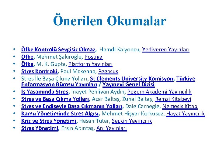 Önerilen Okumalar • • • Öfke Kontrolü Sevgisiz Olmaz, Hamdi Kalyoncu, Yediveren Yayınları Öfke,