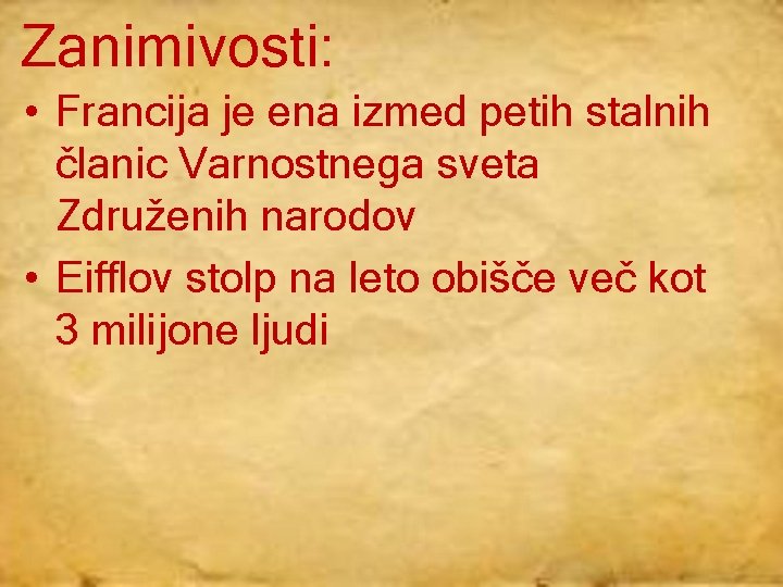 Zanimivosti: • Francija je ena izmed petih stalnih članic Varnostnega sveta Združenih narodov •