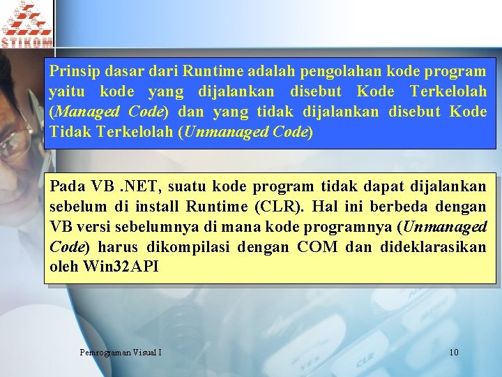 Prinsip dasar dari Runtime adalah pengolahan kode program yaitu kode yang dijalankan disebut Kode