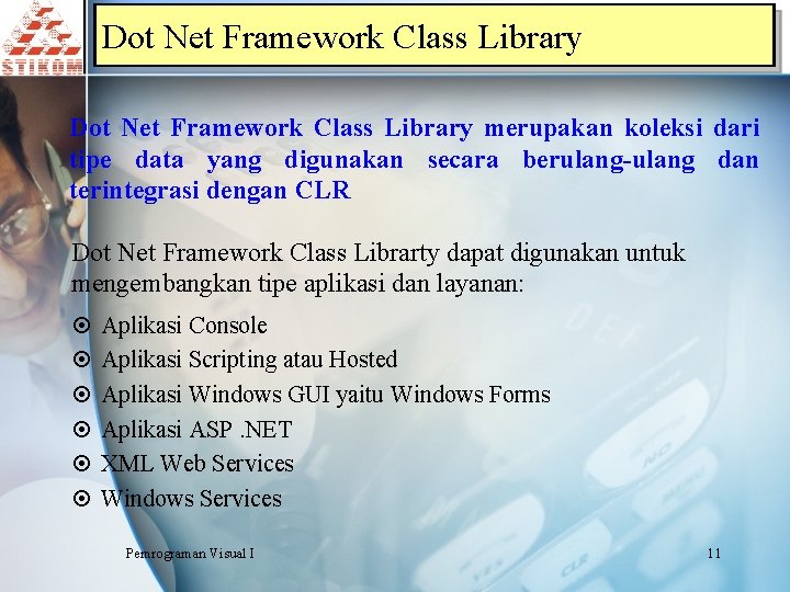 Dot Net Framework Class Library merupakan koleksi dari tipe data yang digunakan secara berulang-ulang