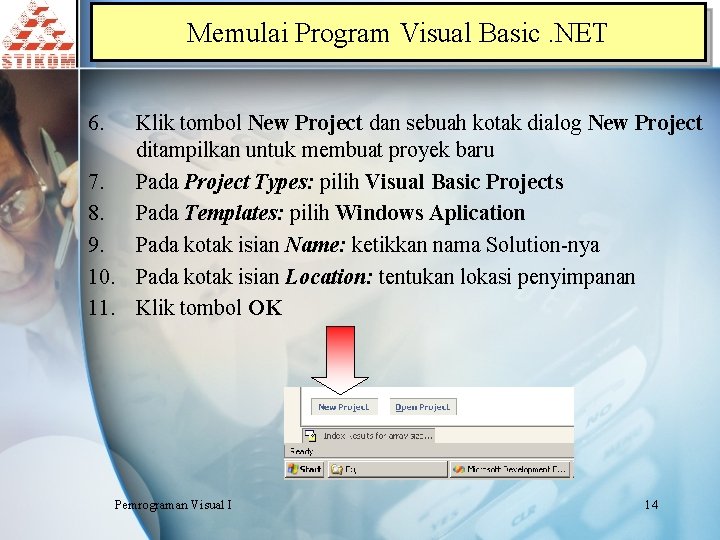 Memulai Program Visual Basic. NET 6. Klik tombol New Project dan sebuah kotak dialog