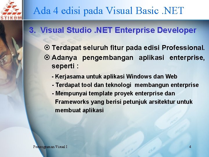 Ada 4 edisi pada Visual Basic. NET 3. Visual Studio. NET Enterprise Developer ¤