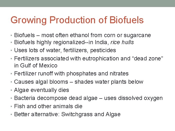 Growing Production of Biofuels • Biofuels – most often ethanol from corn or sugarcane