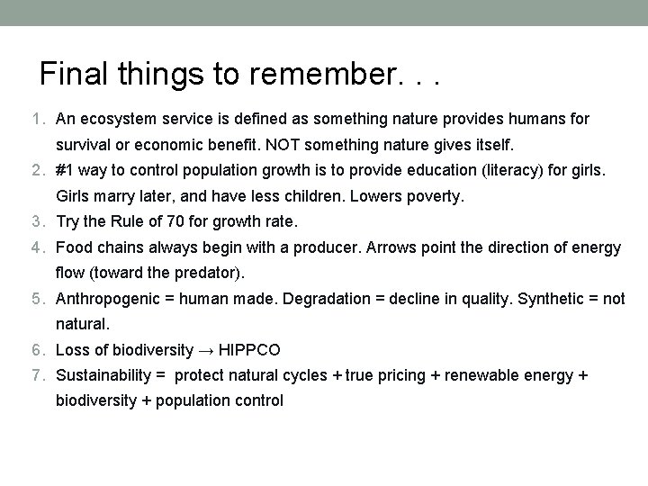 Final things to remember. . . 1. An ecosystem service is defined as something