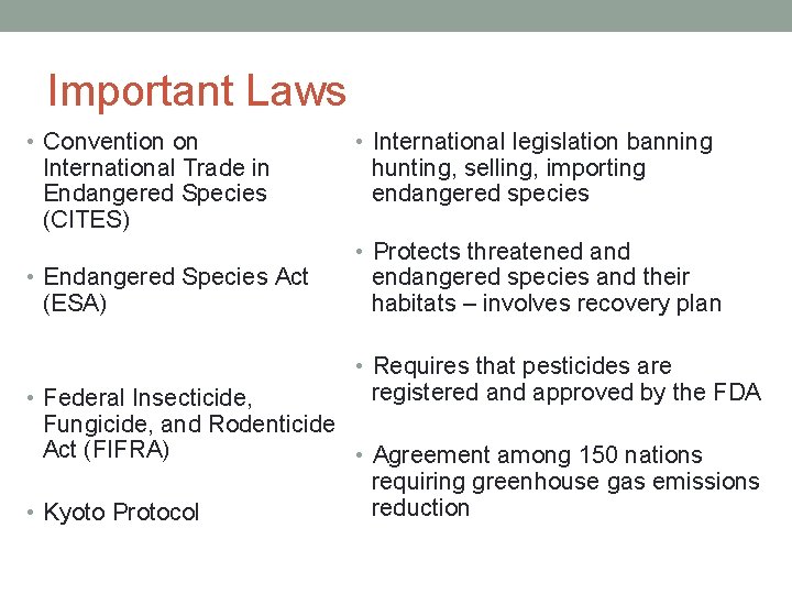 Important Laws • Convention on International Trade in Endangered Species (CITES) • Endangered Species