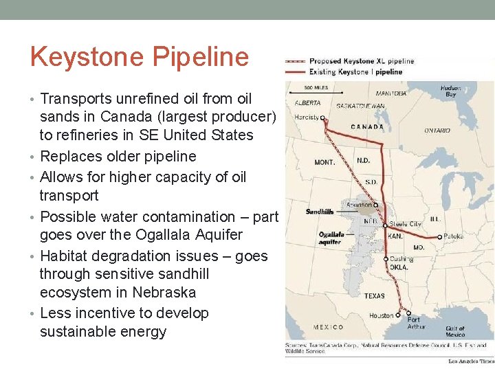 Keystone Pipeline • Transports unrefined oil from oil • • • sands in Canada