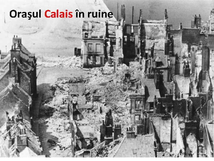 Oraşul Calais în ruine 