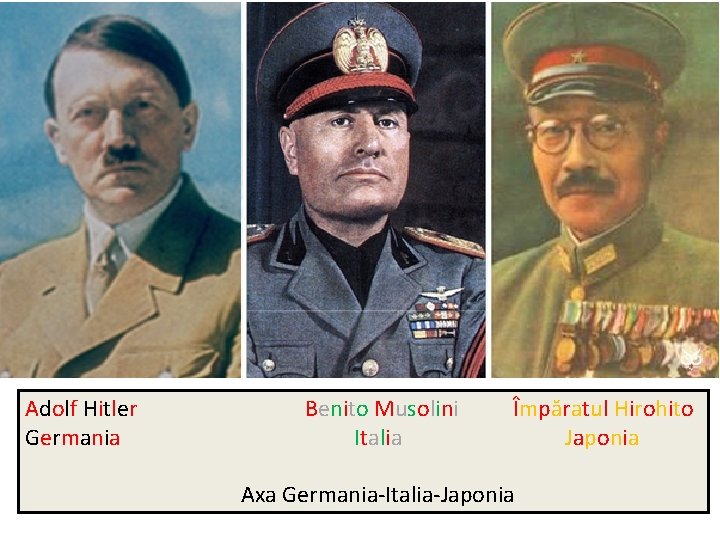 Adolf Hitler Germania Benito Musolini Italia Împăratul Hirohito Japonia Axa Germania-Italia-Japonia 