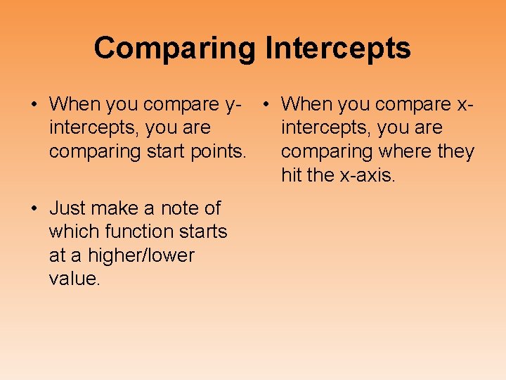 Comparing Intercepts • When you compare y- • When you compare xintercepts, you are Comparing Intercepts • When you compare y- • When you compare xintercepts, you are
