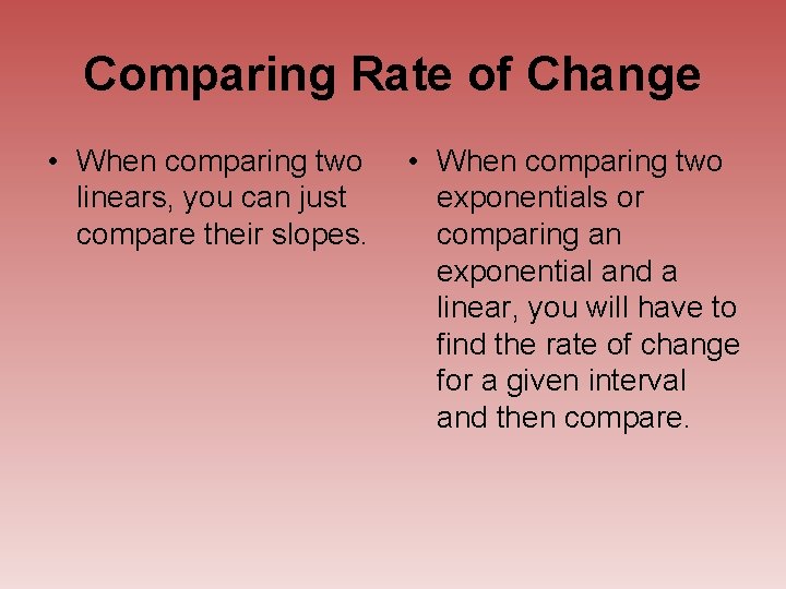 Comparing Rate of Change • When comparing two linears, you can just compare their Comparing Rate of Change • When comparing two linears, you can just compare their