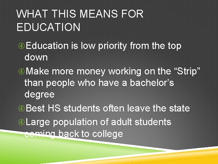 WHAT THIS MEANS FOR EDUCATION Education is low priority from the top down Make