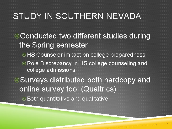 STUDY IN SOUTHERN NEVADA Conducted two different studies during the Spring semester HS Counselor