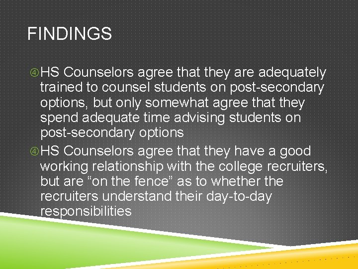 FINDINGS HS Counselors agree that they are adequately trained to counsel students on post-secondary