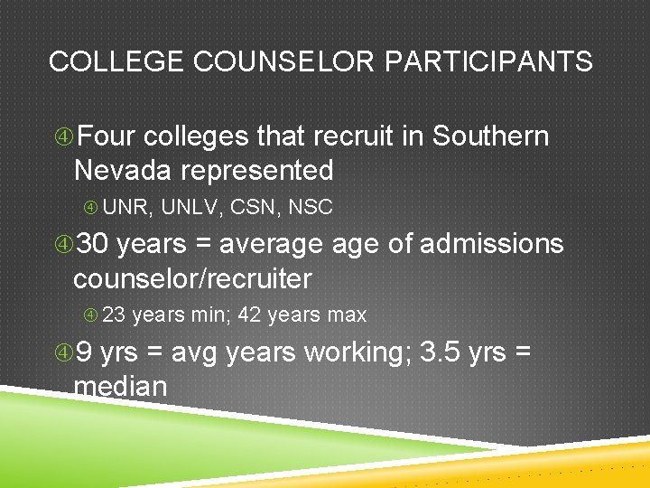 COLLEGE COUNSELOR PARTICIPANTS Four colleges that recruit in Southern Nevada represented UNR, UNLV, CSN,