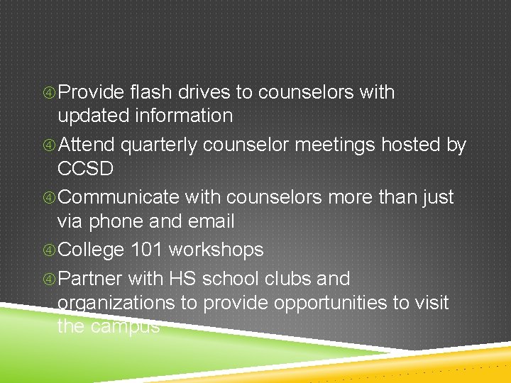 Provide flash drives to counselors with updated information Attend quarterly counselor meetings hosted