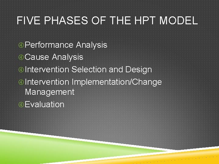 FIVE PHASES OF THE HPT MODEL Performance Analysis Cause Analysis Intervention Selection and Design