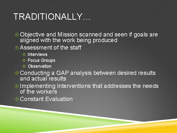 TRADITIONALLY… Objective and Mission scanned and seen if goals are aligned with the work