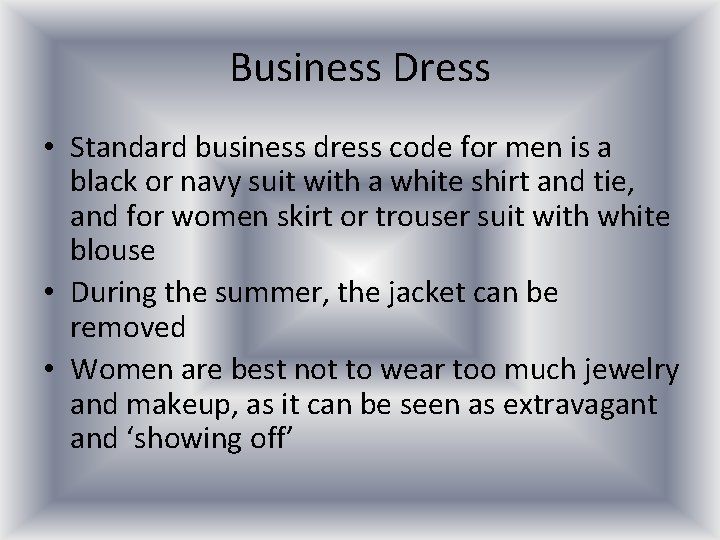 Business Dress • Standard business dress code for men is a black or navy