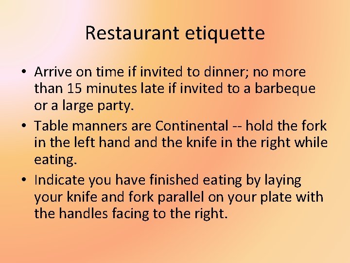 Restaurant etiquette • Arrive on time if invited to dinner; no more than 15