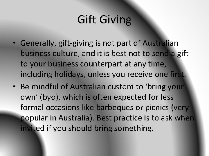 Gift Giving • Generally, gift-giving is not part of Australian business culture, and it