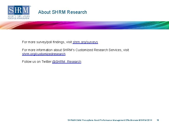 About SHRM Research For more survey/poll findings, visit shrm. org/surveys For more information about