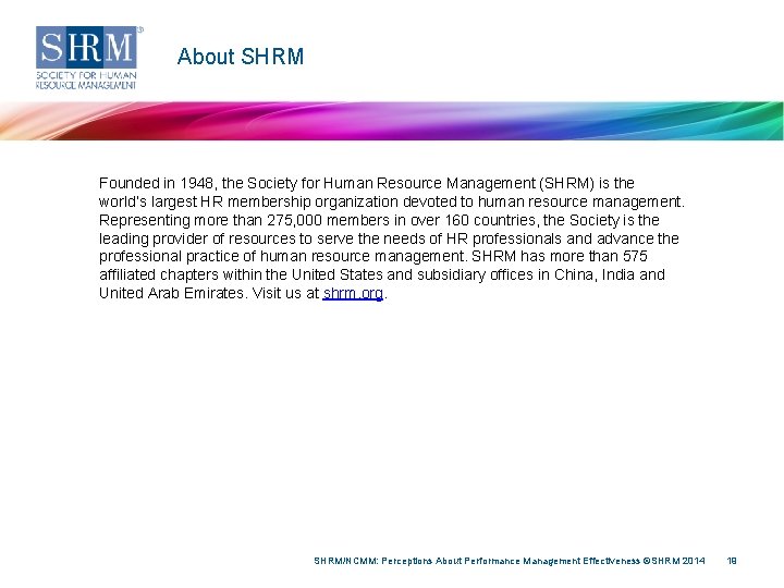 About SHRM Founded in 1948, the Society for Human Resource Management (SHRM) is the
