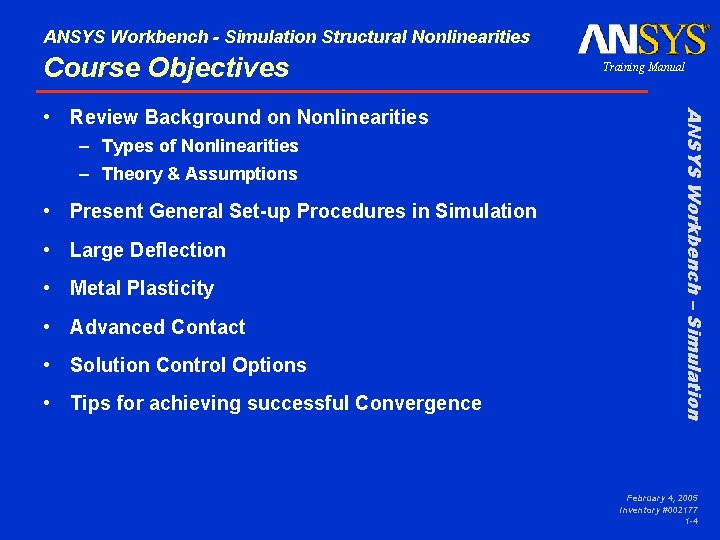 ANSYS Workbench - Simulation Structural Nonlinearities Course Objectives – Types of Nonlinearities – Theory