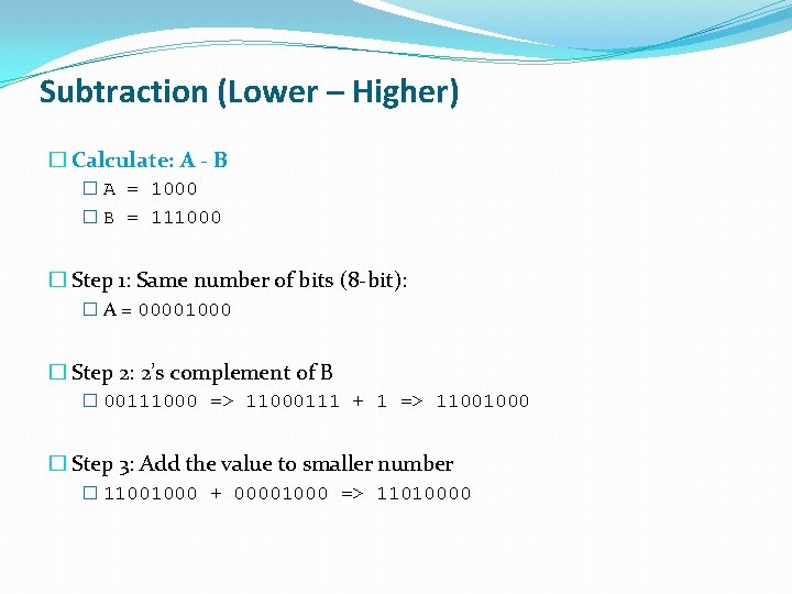 Subtraction (Lower – Higher) � Calculate: A - B � A = 1000 �