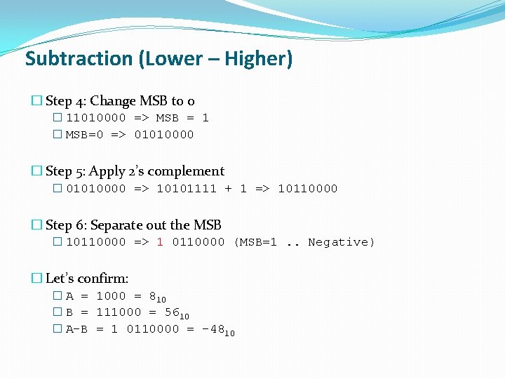 Subtraction (Lower – Higher) � Step 4: Change MSB to 0 � 11010000 =>