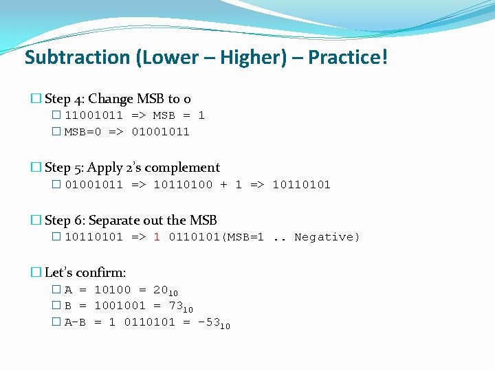 Subtraction (Lower – Higher) – Practice! � Step 4: Change MSB to 0 �