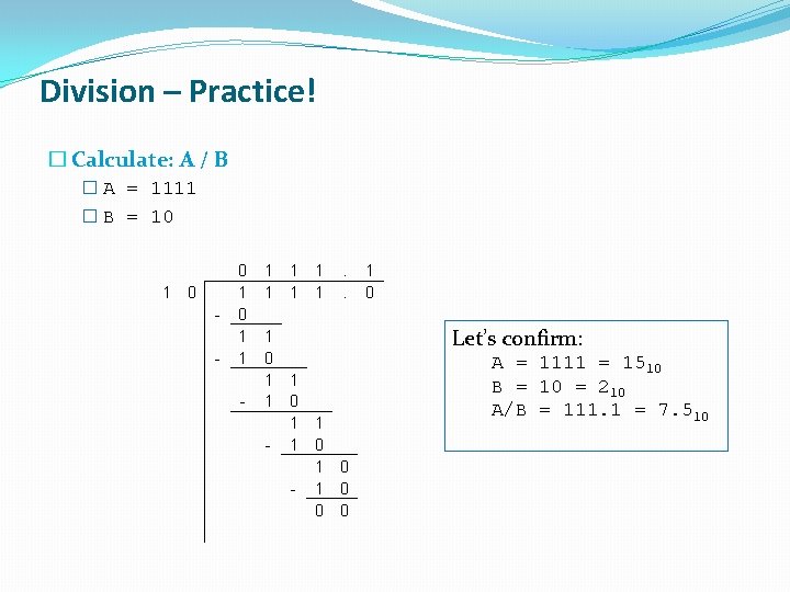 Division – Practice! � Calculate: A / B � A = 1111 � B